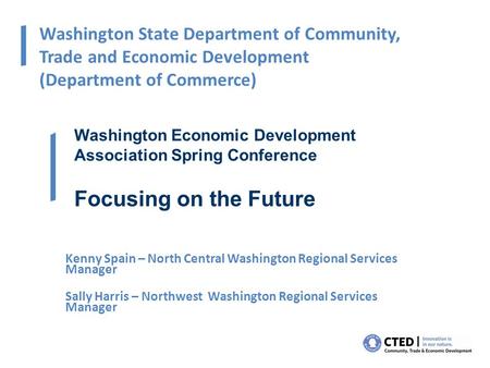 Washington State Department of Community, Trade and Economic Development (Department of Commerce) Washington Economic Development Association Spring Conference.