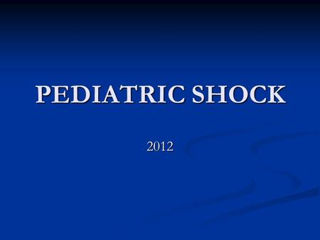 PEDIATRIC SHOCK 2012.