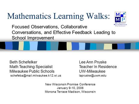 Mathematics Learning Walks: Focused Observations, Collaborative Conversations, and Effective Feedback Leading to School Improvement Beth SchefelkerLee.