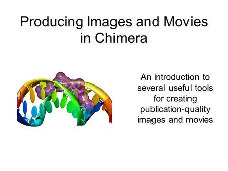 Producing Images and Movies in Chimera An introduction to several useful tools for creating publication-quality images and movies.