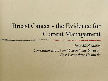 Breast Cancer - the Evidence for Current Management