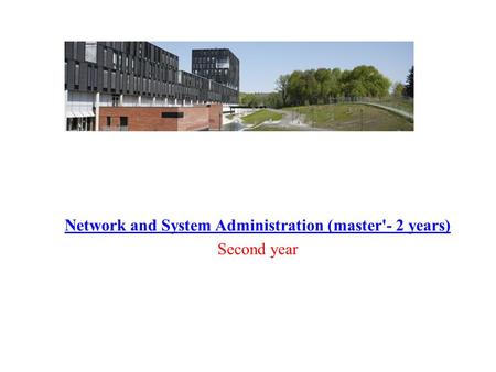 Network and System Administration (master'- 2 years) Second year.