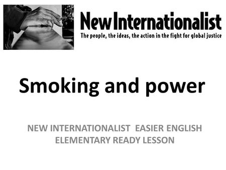 Smoking and power NEW INTERNATIONALIST EASIER ENGLISH ELEMENTARY READY LESSON.