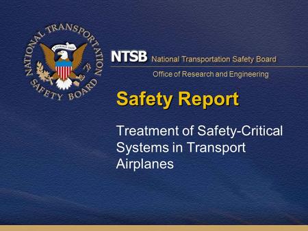 Safety Report Treatment of Safety-Critical Systems in Transport Airplanes Office of Research and Engineering.