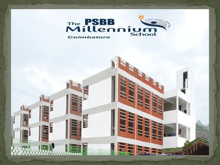 The PSBB Millennium is a landmark in the pursuit of education deeply dedicated to the mission of building ‘Global Citizens with Indian Values’ The School.