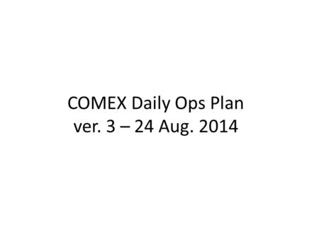 COMEX Daily Ops Plan ver. 3 – 24 Aug. 2014. Representative Daily Schedule - Flight Day 2 Time (Zulu) Time (PDT) Daily Schedule Flight Day 13000600 HyspIRI.