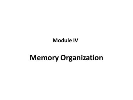 Module IV Memory Organization.
