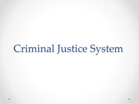 Criminal Justice System. 1. What is CJS for(for the debate)? 2. What is the basic theories of CJS? 3. When we punish people? 4. Case Study.