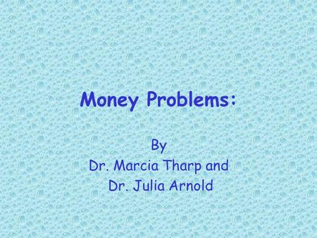 Money Problems: By Dr. Marcia Tharp and Dr. Julia Arnold.