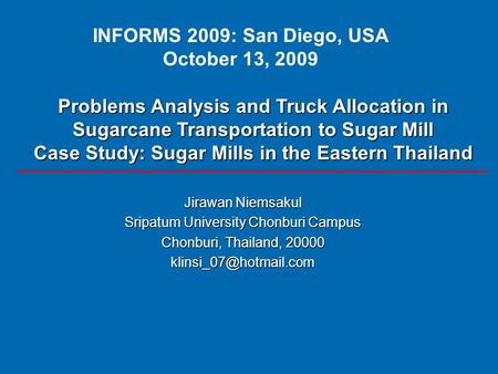 Jirawan Niemsakul Sripatum University Chonburi Campus Chonburi, Thailand, 20000 Problems Analysis and Truck Allocation in Sugarcane.