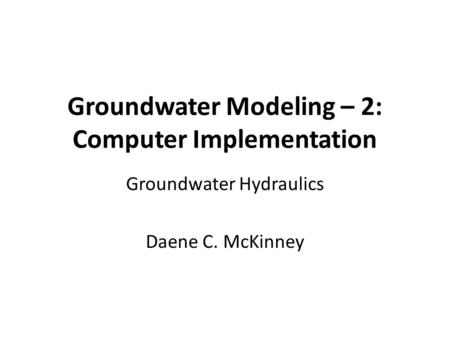Groundwater Modeling – 2: Computer Implementation