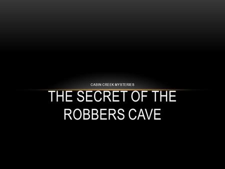 CABIN CREEK MYSTERIES THE SECRET OF THE ROBBERS CAVE.