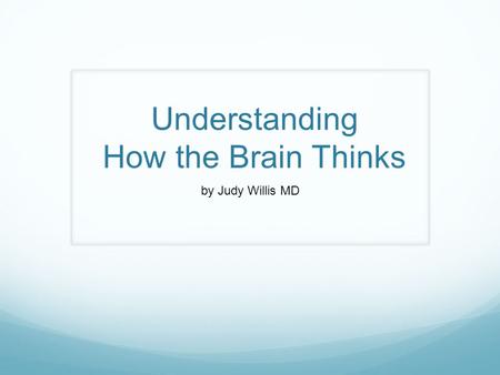 Understanding How the Brain Thinks by Judy Willis MD.