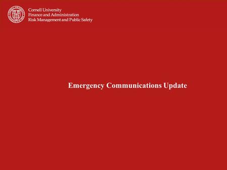 June 19, 2006 1 Emergency Communications Update. Cornell Context Post 9/11 Vulnerability Assessment Post Katrina Risk Assessment Pandemic Flu Planning.