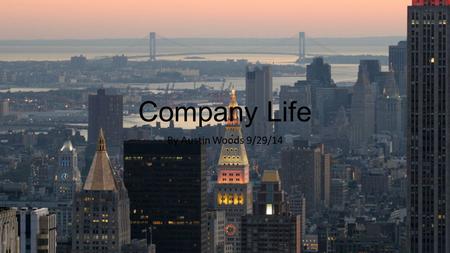 Company Life By Austin Woods 9/29/14 Google Mountainville, CA United States Internet Information providers 52069 employees Provide information for people.