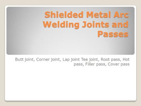 Shielded Metal Arc Welding Joints and Passes