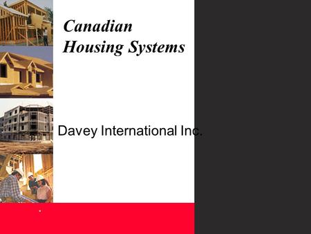 Canadian Housing Systems. Davey International Inc.