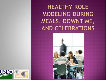  Healthy food discussions  Eat a variety of foods  Be a healthy role model  Eat lunch with students.