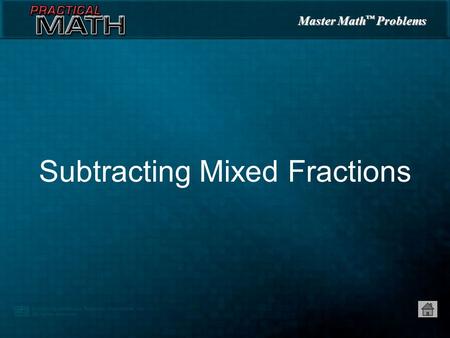 Master Math ™ Problems Subtracting Mixed Fractions.