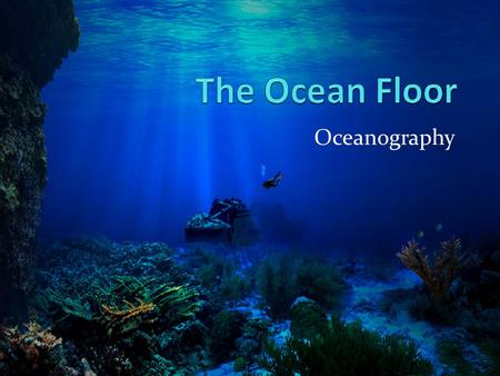 The Ocean Floor Oceanography.