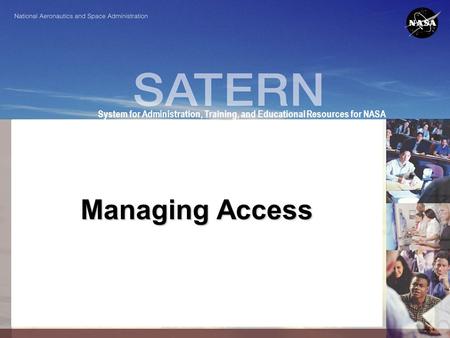 1 System for Administration, Training, and Educational Resources for NASA Managing Access.