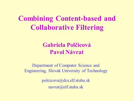 Combining Content-based and Collaborative Filtering Department of Computer Science and Engineering, Slovak University of Technology