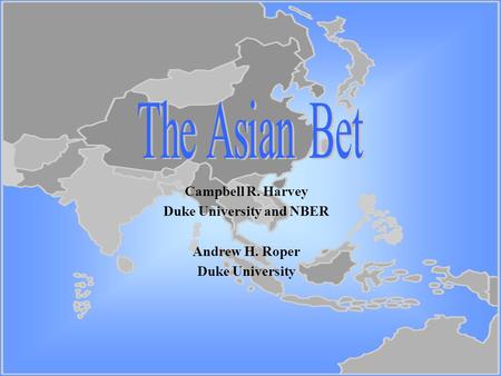 Campbell R. Harvey Duke University and NBER Andrew H. Roper Duke University.