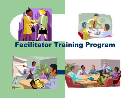 Facilitator Training Program. Day One Agenda – Day One Welcome Getting Started Activity Course Objectives Overview of Facilitation Skills Facilitation.