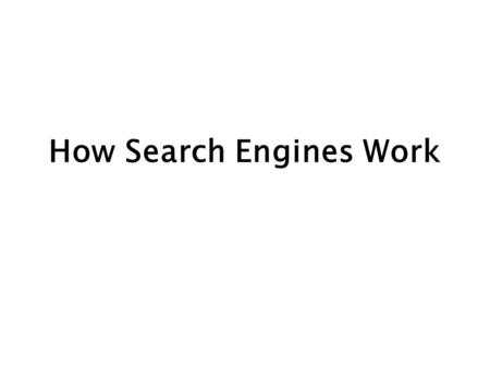How Search Engines Work. Any ideas? Building an index Dan taylor Flickr Creative Commons.