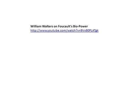 William Walters on Foucault's Bio-Power