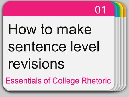 WINTER Template 01 How to make sentence level revisions Essentials of College Rhetoric.