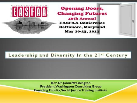 Rev. Dr. Jamie Washington President, Washington Consulting Group Founding Faculty, Social Justice Training Institute.