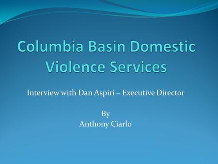 Interview with Dan Aspiri – Executive Director By Anthony Ciarlo.