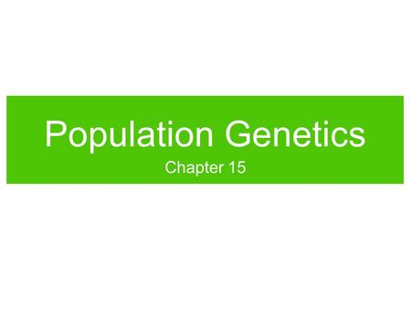 Population Genetics Chapter 15. Red hair will eventually die out because it’s recessive... Brown eyes are dominant so they will take over... Little toes.
