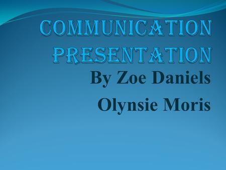 By Zoe Daniels Olynsie Moris. Outline Principles of Oral & Written Communication Report writing techniques.