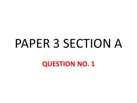 PAPER 3 SECTION A QUESTION NO. 1. What instrument will be tested? Lever balance ? Tripple beam balance ? Thermometer ? Micrometer screw gauge ? Manometer.