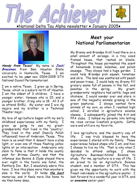 ♦ National Delta Tau Alpha newsletter ♦ January 2005 ♦ Meet your National Parliamentarian Howdy from Texas! My name is Jacki Brossman, from Sam Houston.