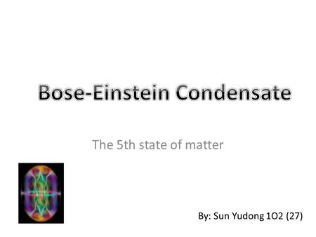 Bose-Einstein Condensate