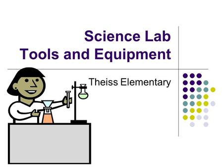 Science Lab Tools and Equipment Theiss Elementary.