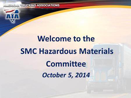 Welcome to the SMC Hazardous Materials Committee October 5, 2014.