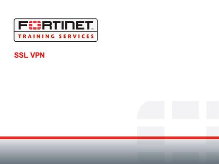 Course 201 – Administration, Content Inspection and SSL VPN