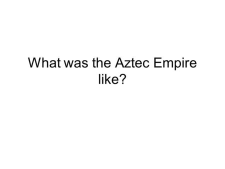 What was the Aztec Empire like?. The Aztec Empire is part of Mexico today. According to Aztec legend, the gods told the nomadic people who had entered.