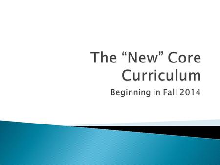 Beginning in Fall 2014. “Given the rapid evolution of necessary knowledge and skills and the need to take into account global, national, state, and local.