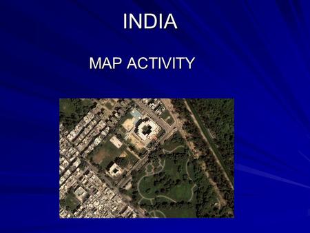 INDIA MAP ACTIVITY LEARN THE NAME Identify all state names Learn them Check their outline boundaries for identification.