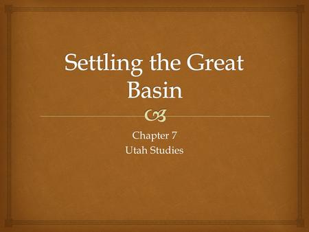 Chapter 7 Utah Studies.   On July 27 th, just a few days after the advanced pioneer company had entered the valley, a group of sixteen men set out to.