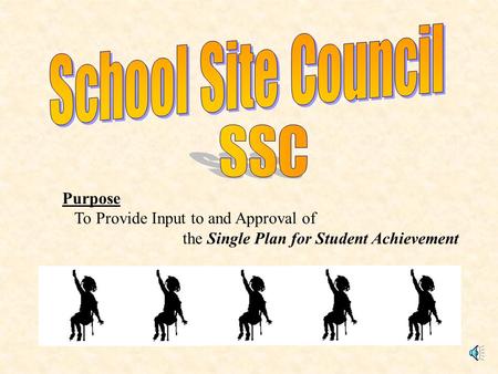 Purpose To Provide Input to and Approval of the Single Plan for Student Achievement.