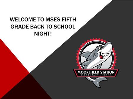 WELCOME TO MSES FIFTH GRADE BACK TO SCHOOL NIGHT!.