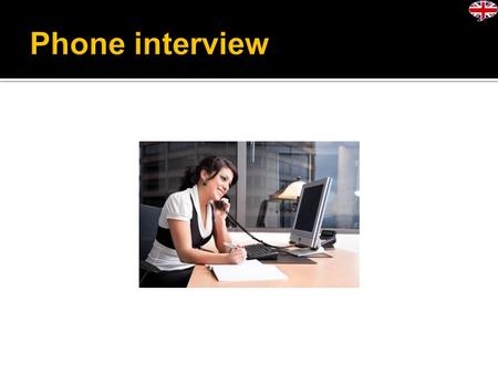 TELEPHONE INTERVIEWS : Telephone Interviews are very popular in modern fast work culture. Telephone interviews are often conducted by employers in the.