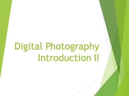 Digital Photography Introduction II