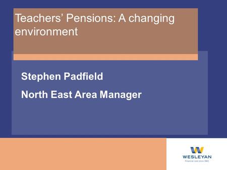 Teachers’ Pensions: A changing environment